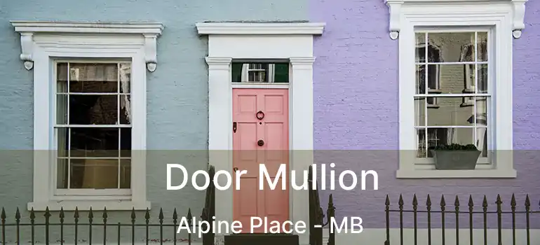 Door Mullion Alpine Place - MB