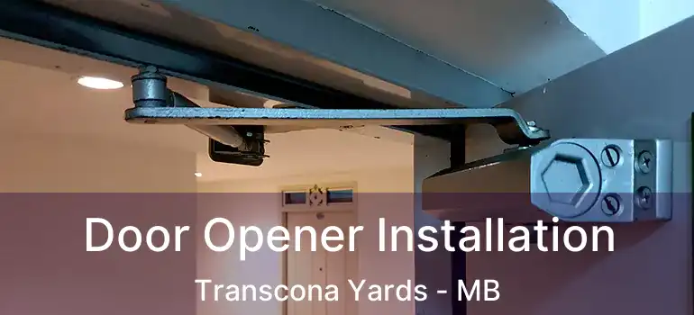 Door Opener Installation Transcona Yards - MB