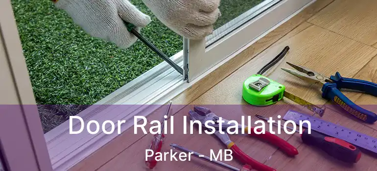 Door Rail Installation Parker - MB