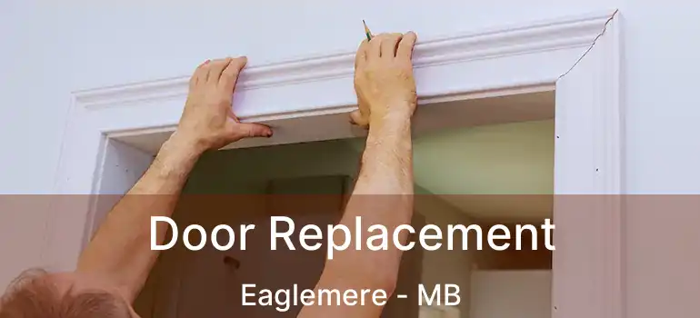 Door Replacement Eaglemere - MB