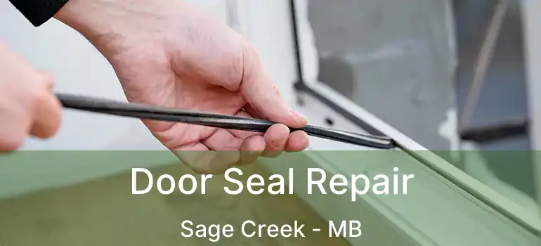 Door Seal Repair Sage Creek - MB
