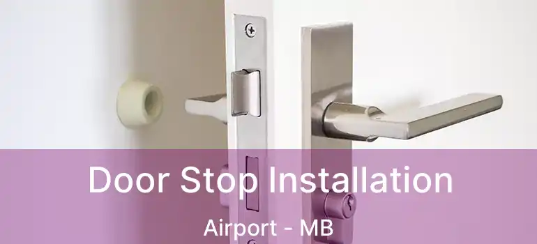  Door Stop Installation Airport - MB
