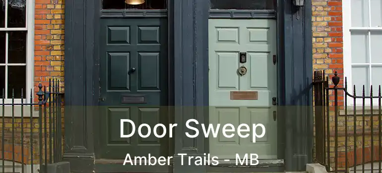  Door Sweep Amber Trails - MB