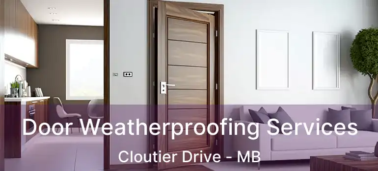  Door Weatherproofing Services Cloutier Drive - MB