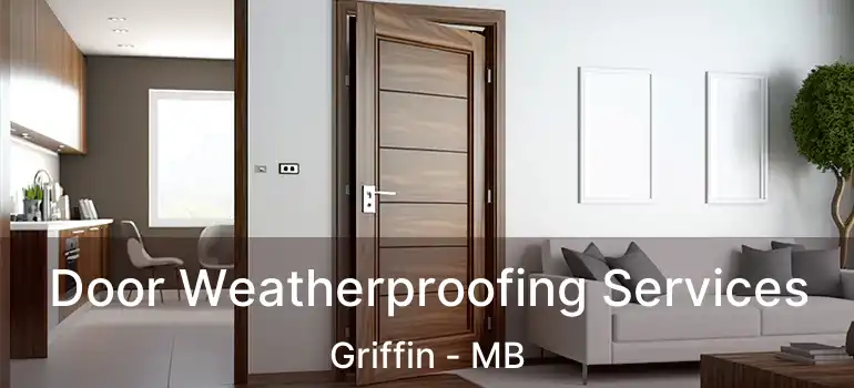 Door Weatherproofing Services Griffin - MB