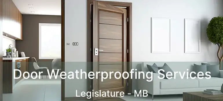 Door Weatherproofing Services Legislature - MB