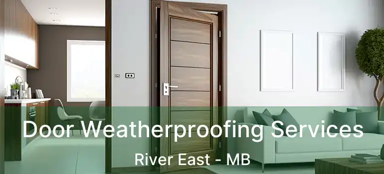  Door Weatherproofing Services River East - MB