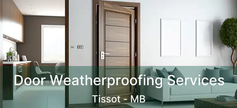  Door Weatherproofing Services Tissot - MB
