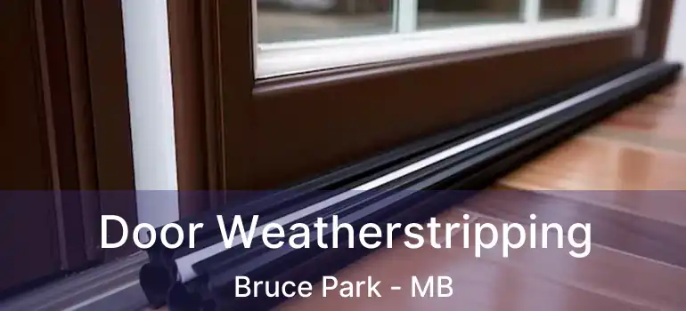 Door Weatherstripping Bruce Park - MB