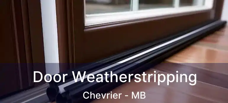 Door Weatherstripping Chevrier - MB