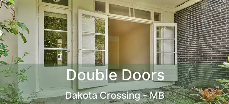 Double Doors Dakota Crossing - MB