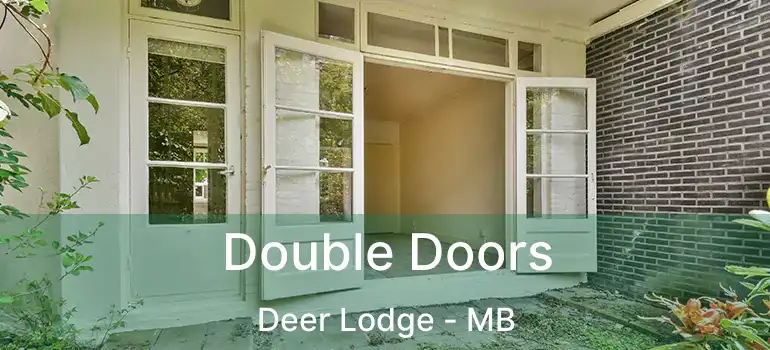  Double Doors Deer Lodge - MB