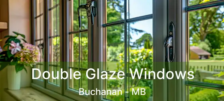 Double Glaze Windows Buchanan - MB