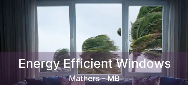Energy Efficient Windows Mathers - MB