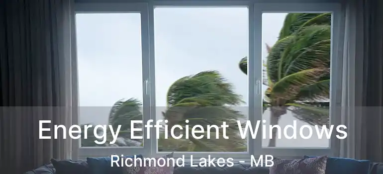  Energy Efficient Windows Richmond Lakes - MB