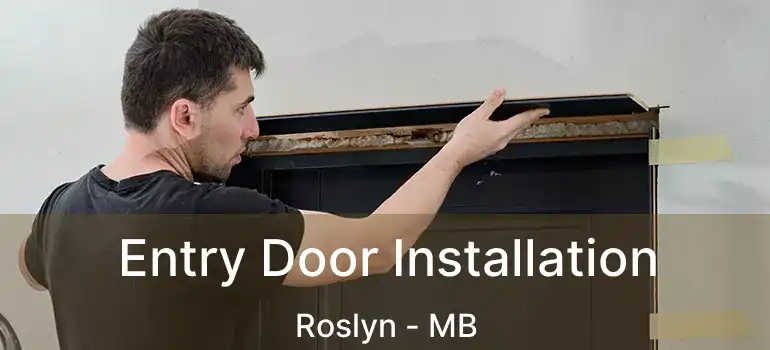  Entry Door Installation Roslyn - MB