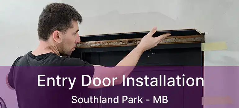  Entry Door Installation Southland Park - MB