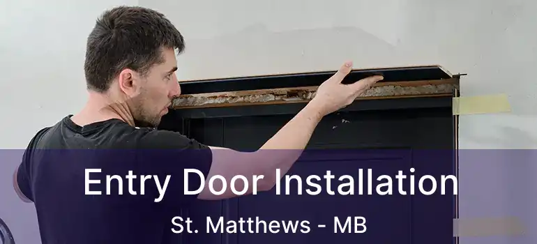  Entry Door Installation St. Matthews - MB