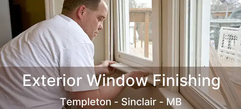  Exterior Window Finishing Templeton - Sinclair - MB