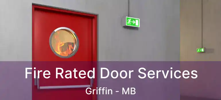  Fire Rated Door Services Griffin - MB