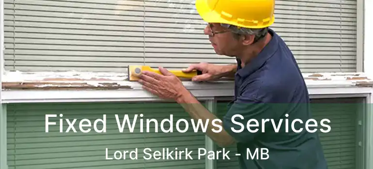  Fixed Windows Services Lord Selkirk Park - MB