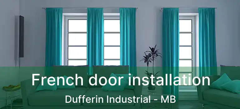  French door installation Dufferin Industrial - MB