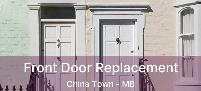  Front Door Replacement China Town - MB