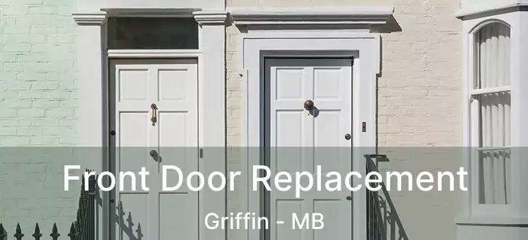 Front Door Replacement Griffin - MB