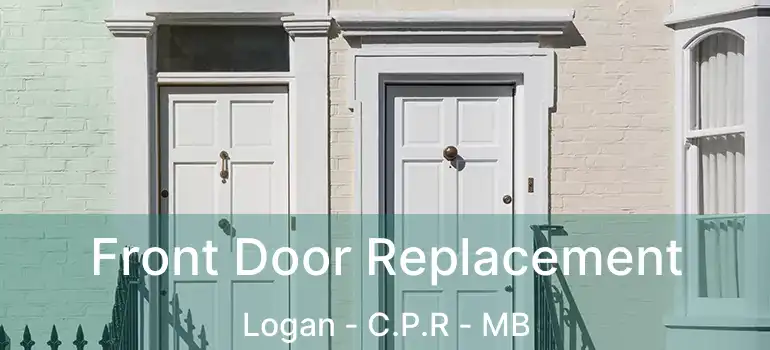 Front Door Replacement Logan - C.P.R - MB
