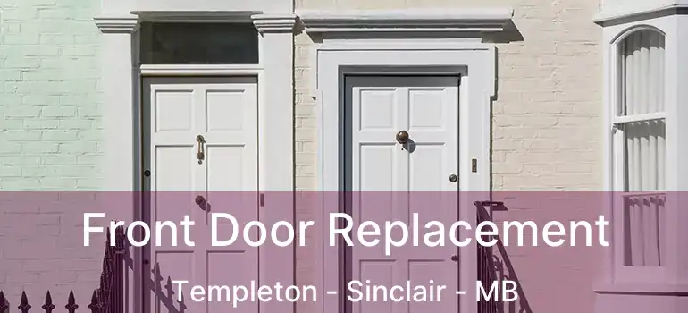  Front Door Replacement Templeton - Sinclair - MB