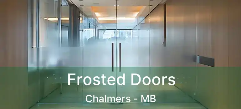Frosted Doors Chalmers - MB