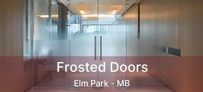  Frosted Doors Elm Park - MB