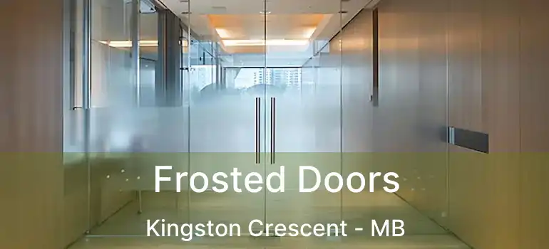 Frosted Doors Kingston Crescent - MB