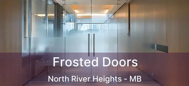  Frosted Doors North River Heights - MB