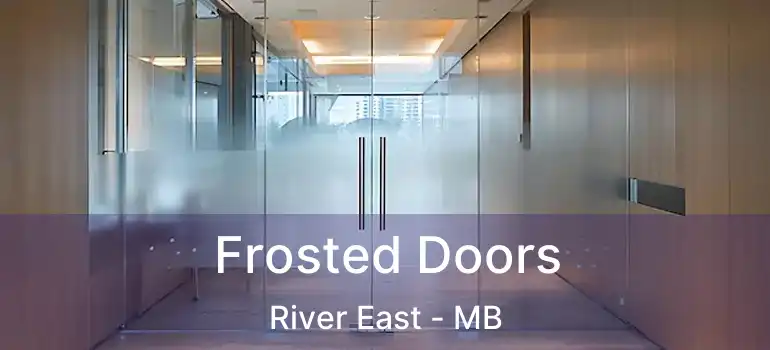 Frosted Doors River East - MB