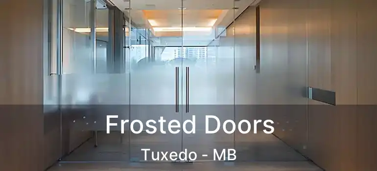 Frosted Doors Tuxedo - MB