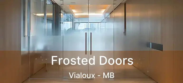 Frosted Doors Vialoux - MB
