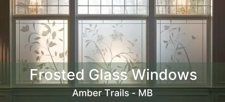  Frosted Glass Windows Amber Trails - MB