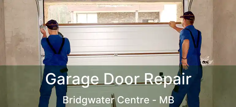  Garage Door Repair Bridgwater Centre - MB
