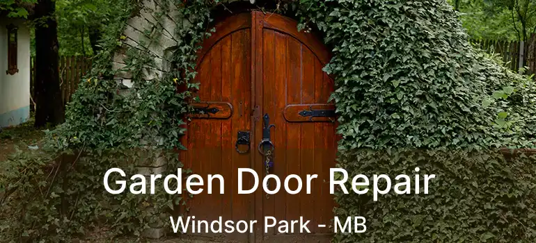 Garden Door Repair Windsor Park - MB