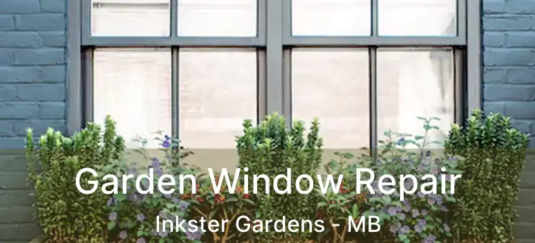 Garden Window Repair Inkster Gardens - MB