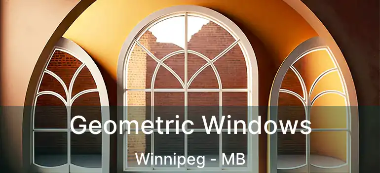  Geometric Windows Winnipeg - MB