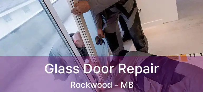 Glass Door Repair Rockwood - MB