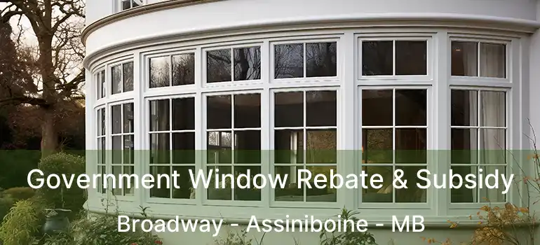 Government Window Rebate & Subsidy Broadway - Assiniboine - MB