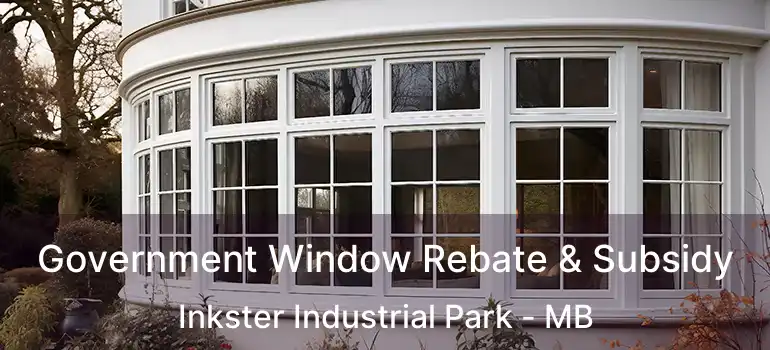 Government Window Rebate & Subsidy Inkster Industrial Park - MB