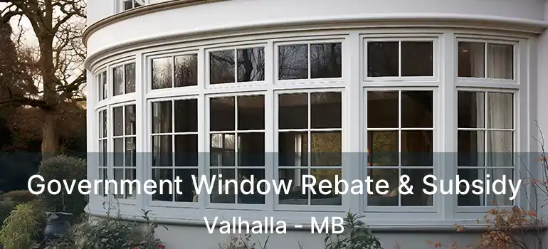 Government Window Rebate & Subsidy Valhalla - MB