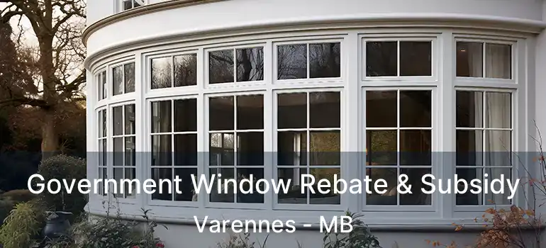 Government Window Rebate & Subsidy Varennes - MB