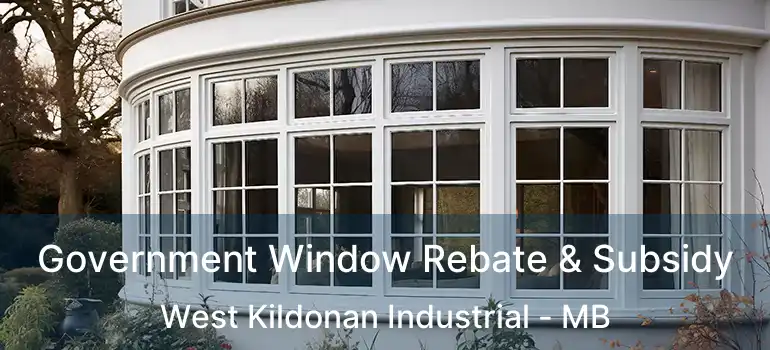 Government Window Rebate & Subsidy West Kildonan Industrial - MB
