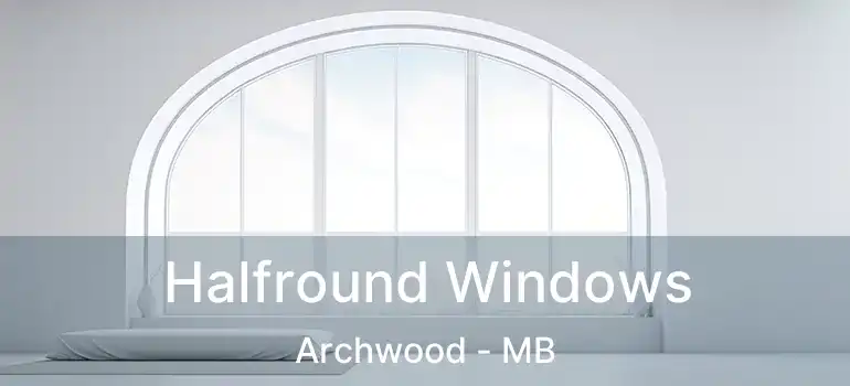 Halfround Windows Archwood - MB