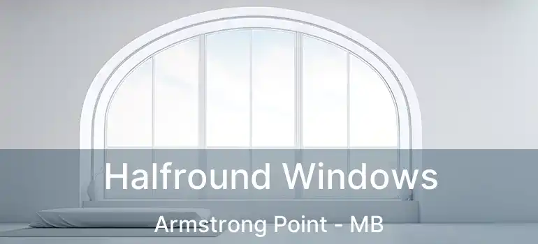 Halfround Windows Armstrong Point - MB